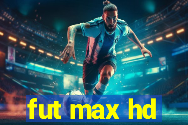 fut max hd